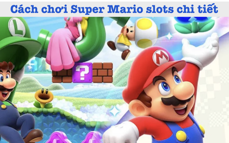 Cach Choi Super Mario Slots