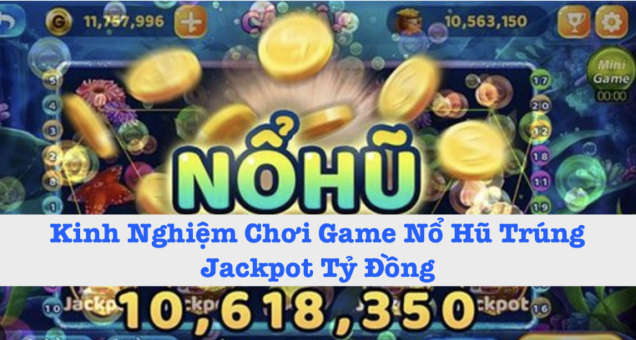 Kinh Nghiem Choi Game No Hu 789club