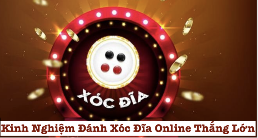 Kinh Nghiem Choi Xoc Dia Online