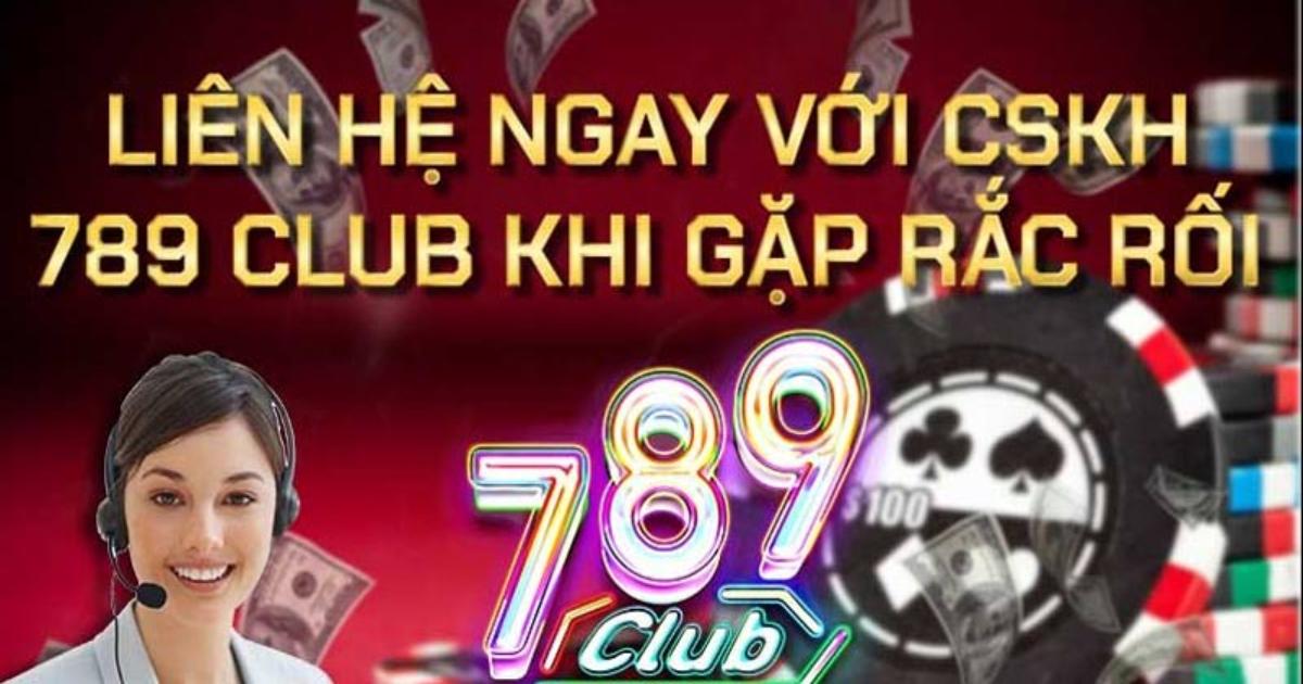 Lien He Cham Soc Khach Hang 789club Khi Gap Van De